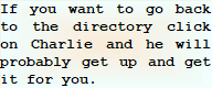 If you want to go back to the directory click on Charlie and he will probably get up and get it for you. 